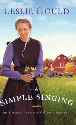 Simple Singing (Sisters of Lancaster County #2) By Leslie Gould (Preface by) Cover Image