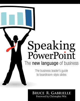 Speaking PowerPoint: The New Language of Business Cover Image