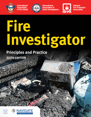 Fire Investigator: Principles and Practice By International Association of Arson Inves Cover Image