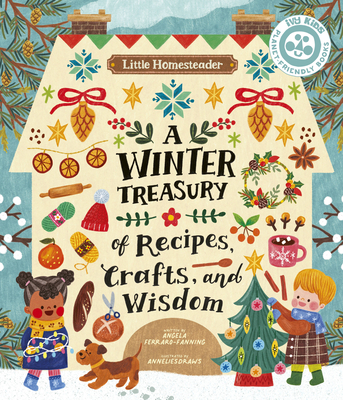 Little Homesteader: A Winter Treasury of Recipes, Crafts, and Wisdom Cover Image