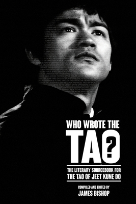 Who Wrote the Tao? The Literary Sourcebook for the Tao of Jeet Kune Do cover