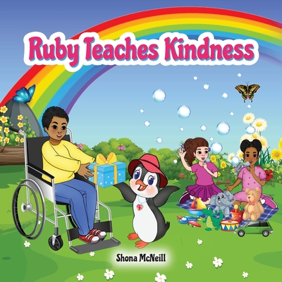 Ruby Teaches Kindness: A Children's Picture Book About The Little Penguin With A Big Heart! By Shona McNeill Cover Image