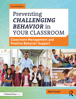 Preventing Challenging Behavior in Your Classroom: Classroom Management and Positive Behavior Support By Matt Tincani Cover Image