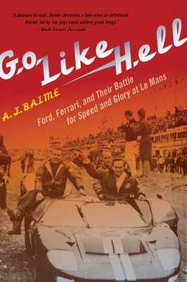 Go Like Hell: Ford, Ferrari, and Their Battle for Speed and Glory at Le Mans Cover Image