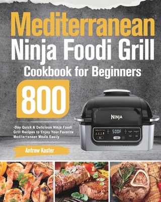 The New Ninja Foodi Grill Cookbook : Easy-To-Make & Tasty Recipes For  Indoor Grilling & Air Frying Perfection (2021 EDITION) (Paperback)