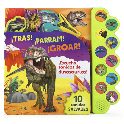 ¡Tras! ¡Parram! ¡Groar! ¡Escucha Sonidos de Dinosaurios! Cover Image
