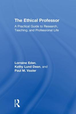 The Ethical Professor: A Practical Guide to Research, Teaching and Professional Life Cover Image