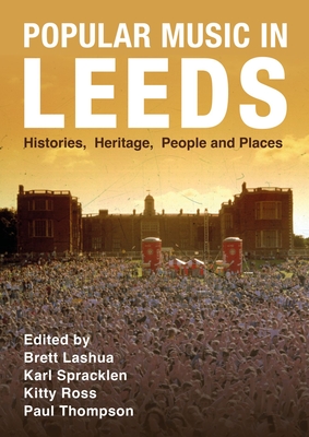 Popular Music in Leeds: Histories, Heritage, People and Places (Urban Music Studies) Cover Image