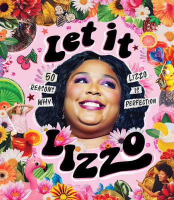Let it Lizzo!: 50 Reasons Why Lizzo is Perfection By Billie Oliver Cover Image