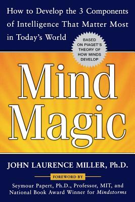 Mind Magic How to Develop the 3 Components of Intelligence That