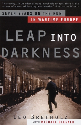 Leap into Darkness: Seven Years on the Run in Wartime Europe By Leo Bretholz, Michael Olesker Cover Image