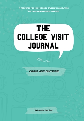The College Visit Journal: Campus Visits Demystified By Danielle C. Marshall Cover Image