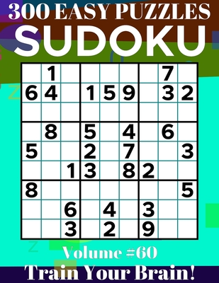 Sudoku: 300 Easy Puzzles Volume 60 - Train Your Brain! Cover Image