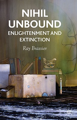 Nihil Unbound: Enlightenment and Extinction Cover Image