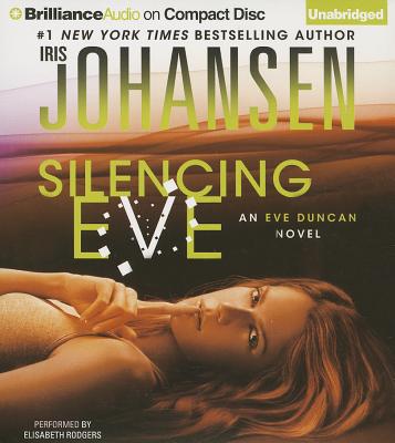 Silencing Eve (Eve Duncan Forensics Thrillers) By Iris Johansen, Elisabeth Rodgers (Read by) Cover Image
