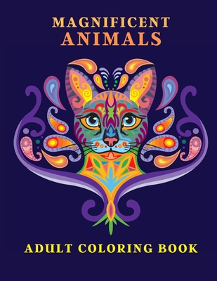 Download Magnificent Animals Adult Coloring Book Animal Adult Coloring Book Adult Coloring Book Animals Amazing Coloring Book For Adults Animal Lov Paperback Reach And Teach