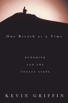 One Breath at a Time: Buddhism and the Twelve Steps By Kevin Griffin Cover Image
