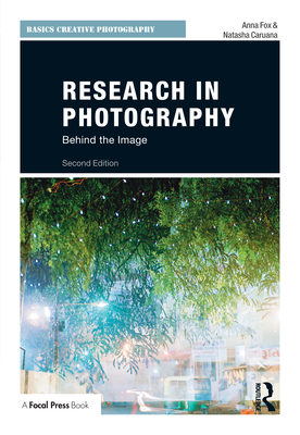 Research in Photography: Behind the Image (Basics Creative Photography) By Anna Fox, Natasha Caruana Cover Image