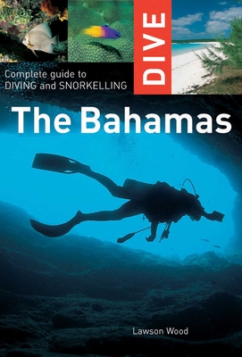 Dive the Bahamas: Complete Guide to Diving and Snorkeling (Interlink Dive Guides)