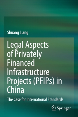 Legal Aspects of Privately Financed Infrastructure Projects (Pfips) in China: The Case for International Standards Cover Image