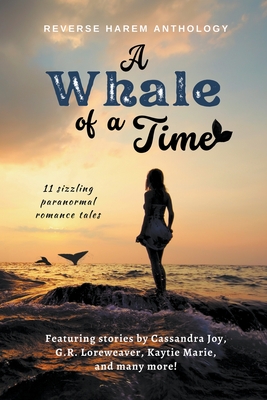 A Whale of a Time By Cassandra Joy, Kaytie Marie, G. R. Loreweaver Cover Image