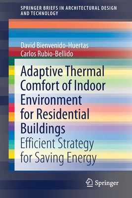 Adaptive Thermal Comfort of Indoor Environment for Residential Buildings: Efficient Strategy for Saving Energy (Springerbriefs in Architectural Design and Technology)