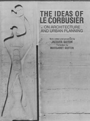 The Ideas of Le Corbusier on Architecture and Urban Planning Cover Image