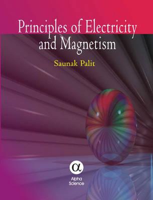 Principles of Electricity and Magnetism By S. Palit Cover Image