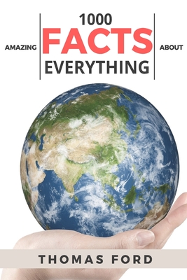1000 Amazing Facts About Everything (Interesting Trivia, Funny and Unknown Facts) Cover Image