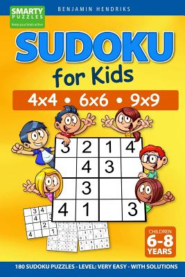 Sudoku for Kids 4x4 - 6x6 - 9x9 180 Sudoku Puzzles - Level: very easy -  with solutions (Paperback)