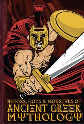 Heroes, Gods & Monsters of Ancient Greek Mythology By Michael Ford, Eoin Coveney (Illustrator) Cover Image