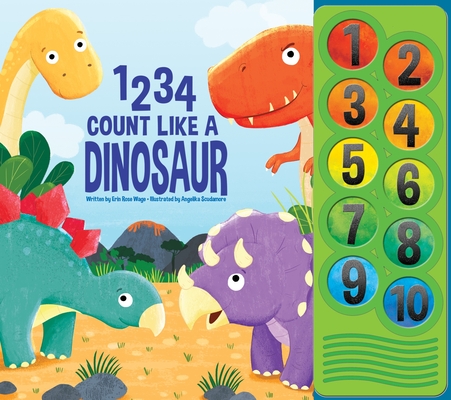 1 2 3 4 Count Like a Dinosaur Sound Book [With Battery] By Erin Rose Wage, Angelika Scudamore (Illustrator), Marit Skwish (Narrated by) Cover Image