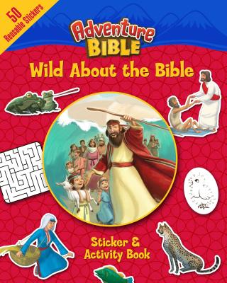 Wild about the Bible Sticker and Activity Book (Adventure Bible) By David Miles (Illustrator), Zondervan Cover Image