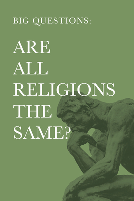 Big Questions: Are All Religions the Same? By Holman Bible Staff Cover Image
