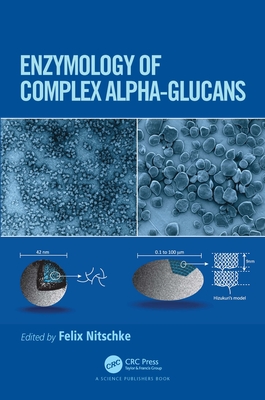 Enzymology of Complex Alpha-Glucans By Felix Nitschke (Editor) Cover Image