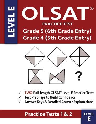 OLSAT Practice Test Grade 5 (6th Grade Entry) & Grade 4 (5th Grade Entry) - Level E -: Two OLSAT E Practice Tests (PRACTICE TESTS ONE & TWO), Grade 4/ By Gifted &. Talented Olsat Test Prep Team Cover Image