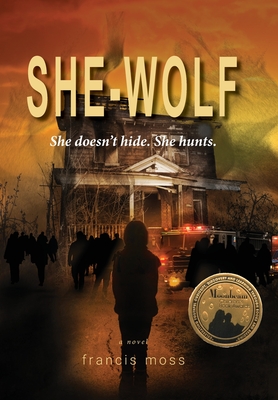 She-Wolf: She Doesn't Hide. She Hunts. By Francis Moss Cover Image