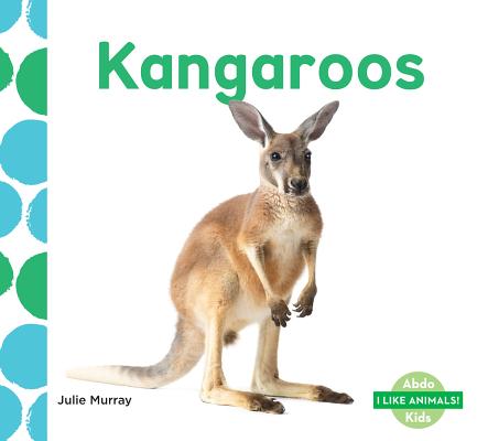 Kangaroos (I Like Animals! Set 2) By Julie Murray Cover Image
