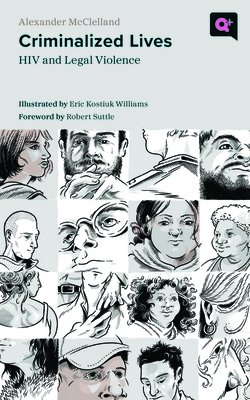 Criminalized Lives: HIV and Legal Violence (Q+  Public)