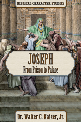 Joseph: From Prison to Palace By Walter C. Kaiser Cover Image