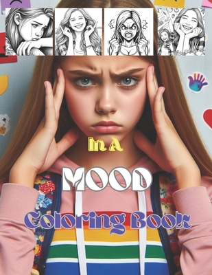In A Mood Coloring Book: Expressive Coloring for Every Feeling, For Teens and Adults, Stress relief, Relaxing Techniques Cover Image