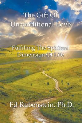 The Gift of Unconditional Love: Fulfilling the Spiritual Dimension of Life