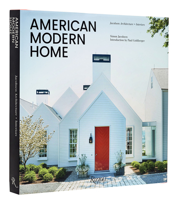 American Modern Home: Jacobsen Architecture + Interiors By Simon Jacobsen, Paul Goldberger (Introduction by) Cover Image