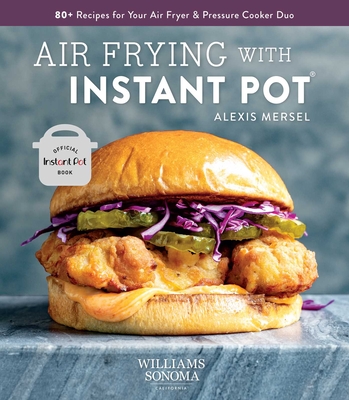Air Frying with Instant Pot: 80+ Recipes for Your Air Fryer & Pressure Cooker Duo Cover Image
