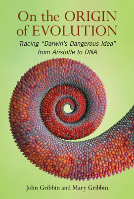 On the Origin of Evolution: Tracing 'Darwin's Dangerous Idea' from Aristotle to DNA By John Gribbin, Mary Gribbin Cover Image