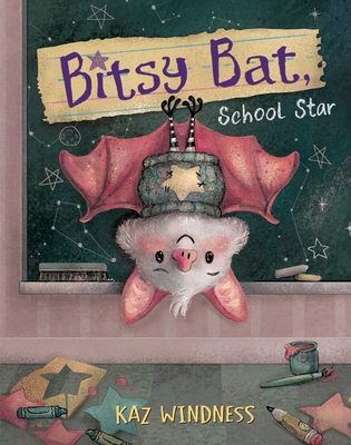 Bitsy Bat, School Star (The Bitsy Bat Series) By Kaz Windness, Kaz Windness (Illustrator) Cover Image