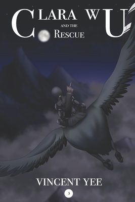 Clara Wu and the Rescue: Book 3 By Santi Sann (Illustrator), Vincent Yee Cover Image