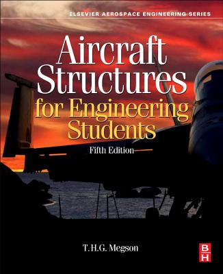 Aircraft Structures for Engineering Students (Aerospace Engineering) By T. H. G. Megson Cover Image