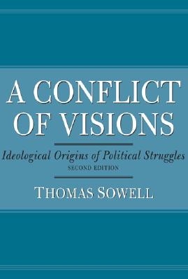 A Conflict of Visions: Ideological Origins of Political Struggles Cover Image