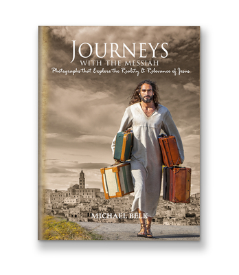 Journeys with the Messiah: Photos That Explore the Reality and Relevance of Jesus Cover Image